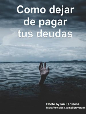 Cómo dejar de pagar tus deudas - ebook
